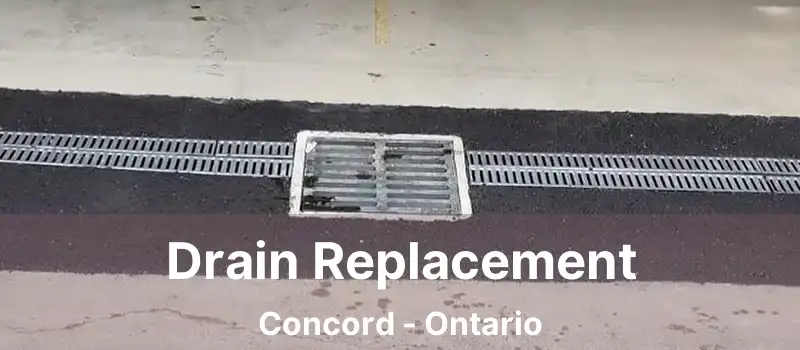  Drain Replacement Concord - Ontario